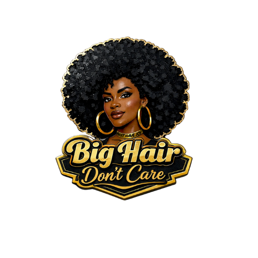 BIG HAIR DON'T CARE (pin)
