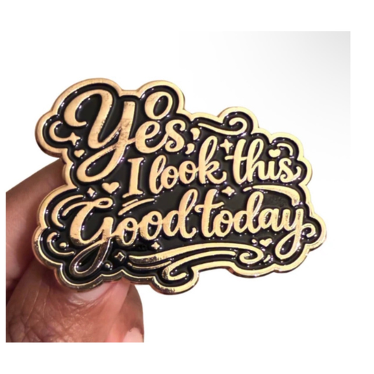 I LOOK THIS GOOD (pin)