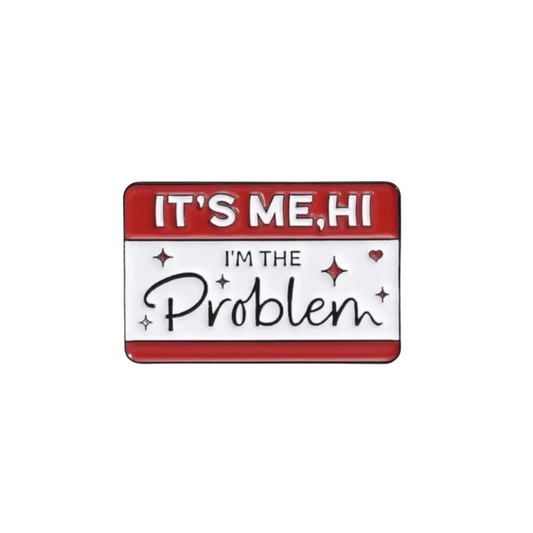 I'm The Problem (Pin)