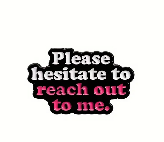 Please Hesitate (Pin)