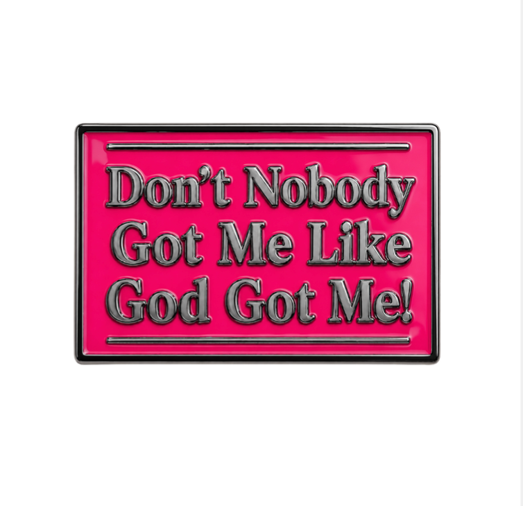God Got Me (Pin) - PREORDER - Ships July Week 2