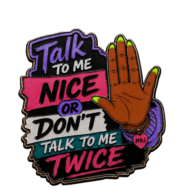 Talk to Me Nice  (Pin) - PREORDER - Ships July Week 2