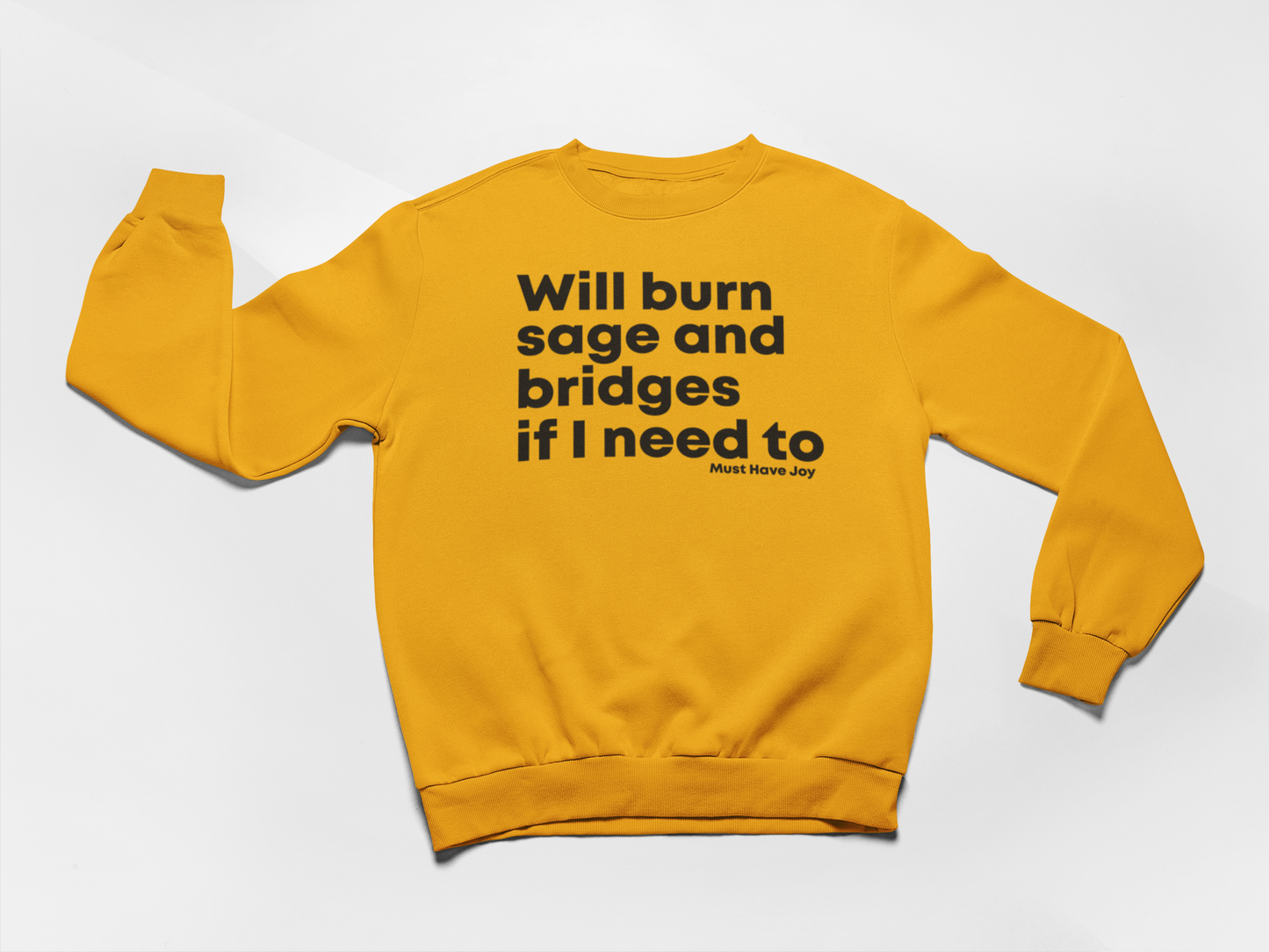 The Original - Will Burn Sage and Bridges If I Need To Sweatshirt