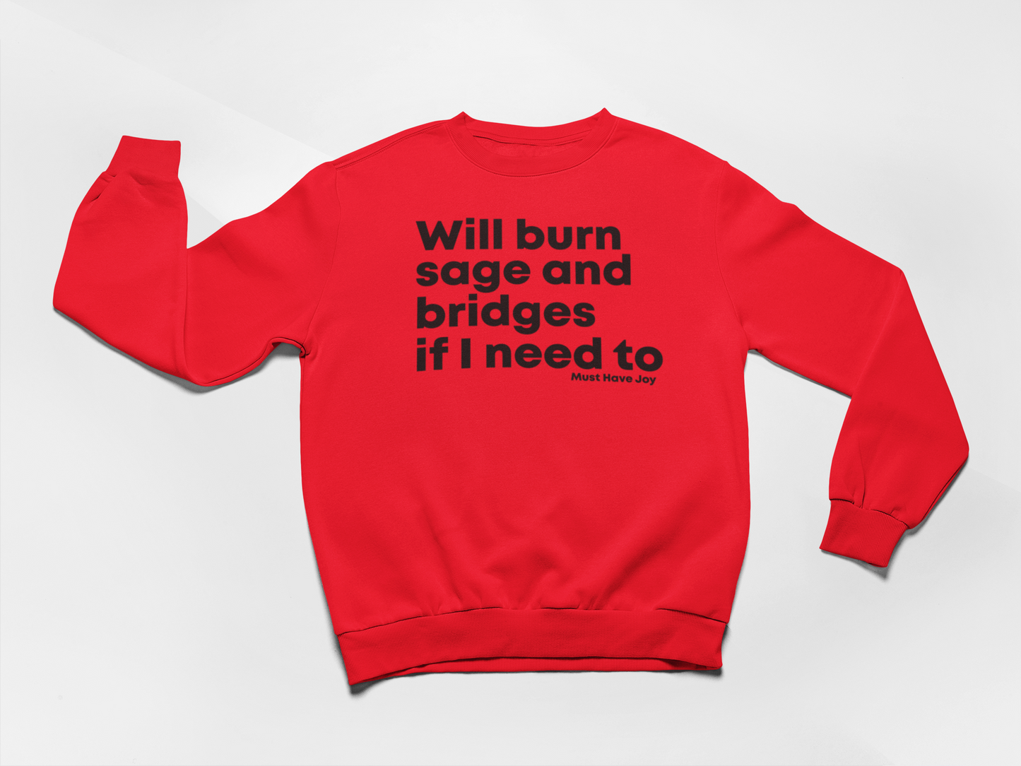 The Original - Will Burn Sage and Bridges If I Need To Sweatshirt